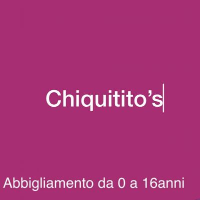 CHIQUITITO'S ABBIGLIAMENTO DA 0 A 16 ANNI
